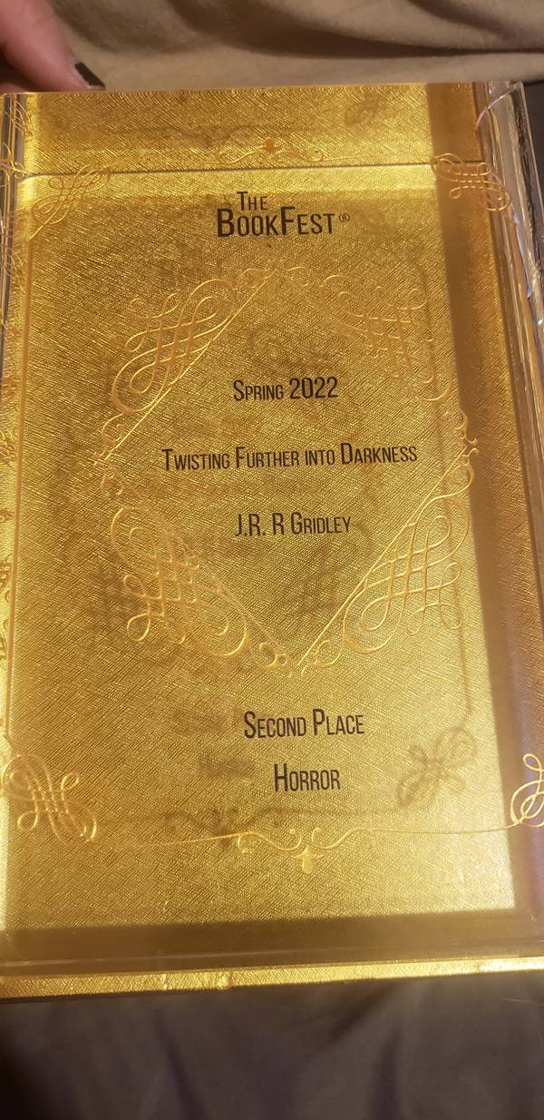 Gold BookFest award plaque: Spring 2022, Twisting Further into Darkness, J.R. Gridley, Second Place, Horror